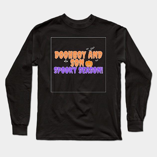 Doohboy and Son Spooky Season Long Sleeve T-Shirt by The Doohboy and Son Family